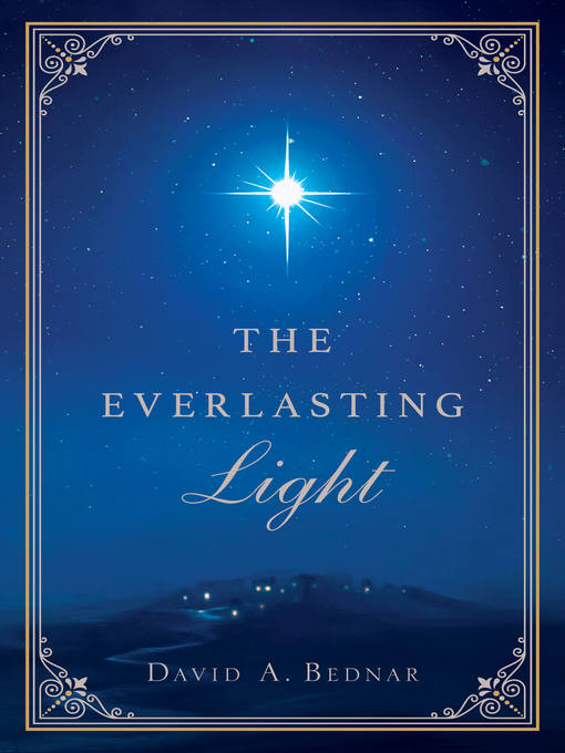Title details for The Everlasting Light by David A. Bednar - Available